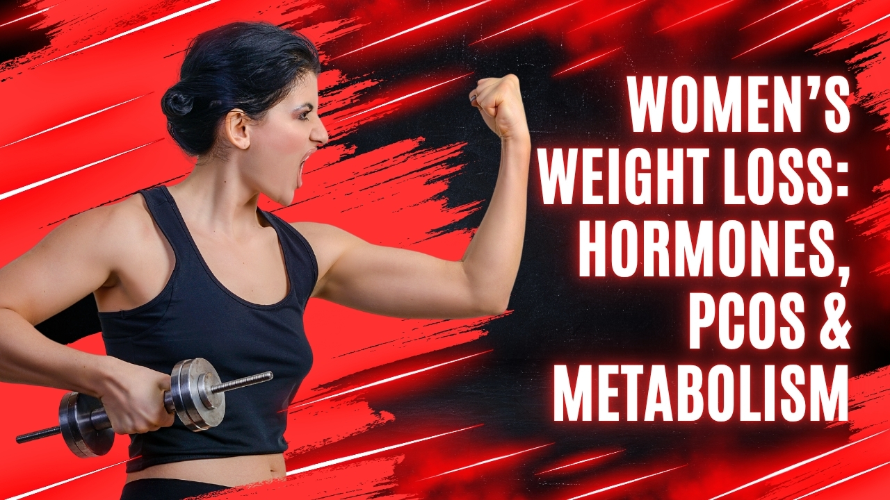 Women’s Weight Loss: Hormones, PCOS & Metabolism